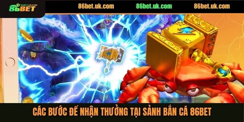 Cách Nhận Thưởng Khi Bắn Trúng Cá To Tại Nhà Cái 86BET 3 Các bước để nhận thưởng tại sảnh bắn cá 86BET