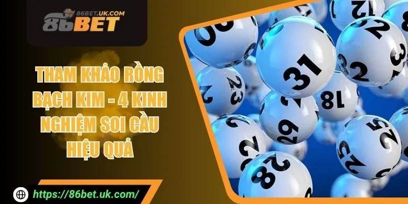 Tham Khảo Rồng Bạch Kim - 4 Kinh Nghiệm Soi Cầu Hiệu Quả 5 Tham Khảo Rồng Bạch Kim - 4 Kinh Nghiệm Soi Cầu Hiệu Quả