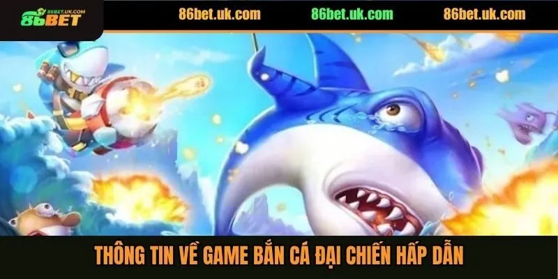 Thông tin về game đại chiến bắn cá hấp dẫn