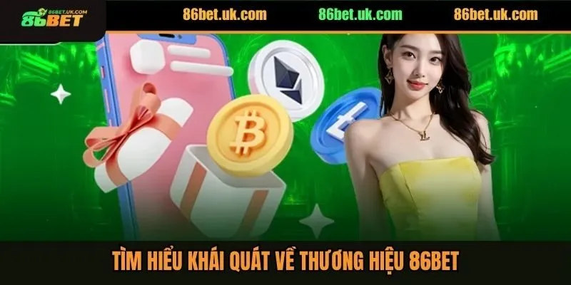 86Bet | Nhà Cái 86Win – Chơi Thật, Nhận Ngay Lộc Thật +86K 9 Tìm hiểu khái quát về thương hiệu 86BET